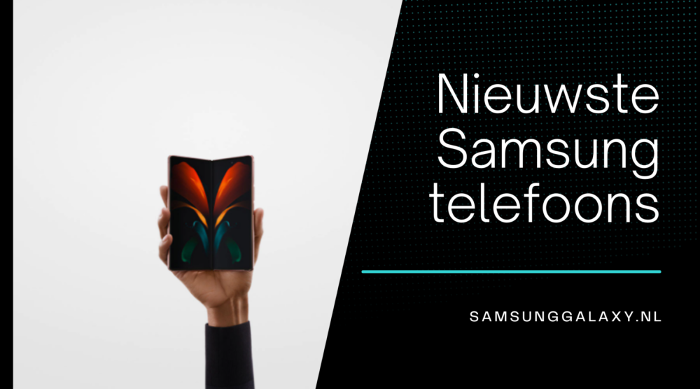 Nieuwste Samsung telefoons